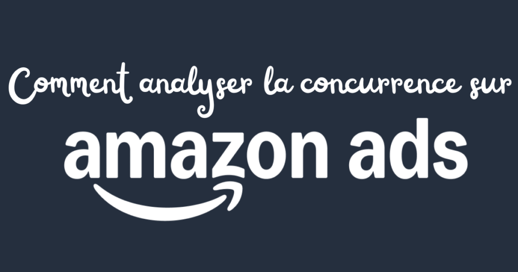 analyser la concurrence amazon ads