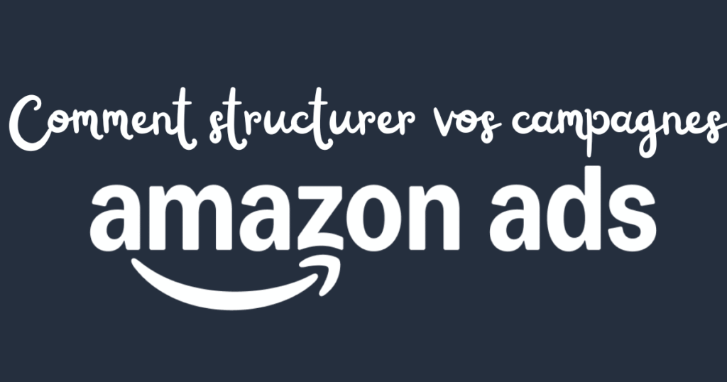 structurer campagne amazon ads